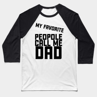 my fivorite people call me dad Baseball T-Shirt